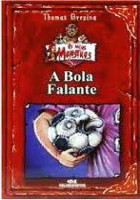 Coleção os Meus Monstros - A Bola Falante 