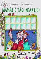 Mamãe é tão infantil 
