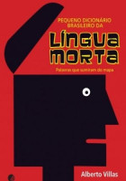 Pequeno Dicionário Brasileiro da Língua Morta 