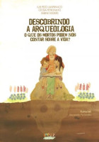 Descobrindo a Arqueologia - O Que os Mortos Podem Nos Contar Sobre a Vida?