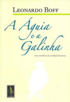 Águia e a Galinha, A - Uma Metáfora da Condição Humana 
