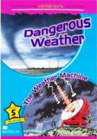 Dangerous Weather - The Weather Machine - Macmillan Childrens Readers Level 5