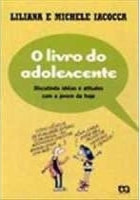 Livro do Adolescente - Discutindo Ideias e Atitudes Com o Jovem de Hoje
