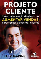 PROJETO CLIENTE UMA METODOLOGIA SIMPLES PARA AUMENTAR VENDAS