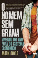 O Homem sem grana - Vivendo um ano fora do sistema econômico