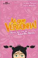 Ai, Que Vergonha! Diário Secreto de Amarílis Flores 