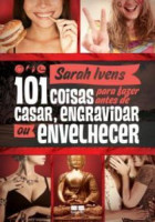 101 Coisas Para Fazer Antes de Casar, Engravidar ou Envelhec 