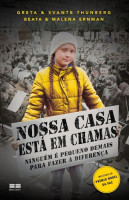 Nossa casa está em chamas ninguém é pequeno demais para fazer a diferença