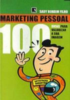 Marketing Pessoal - 100 Dicas Para Valorizar a Sua Imagem 
