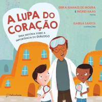 A lupa do coração Uma hisória sobre a importância do diálogo