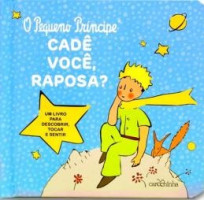 O pequeno príncipe - Cadê você, raposa? 