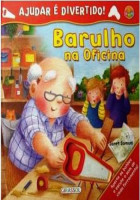 Ajudar é divertido! - Barulho na Oficina 