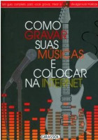 Como gravar suas músicas e colocar na Internet 