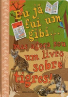 Eu já fui um gibi... mas agora sou um livro sobre tigres! 