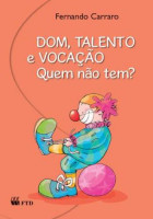 Dom Talento e Vocação. Quem Não Tem? 