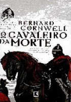 Cavaleiro da Morte, O - Crônicas Saxônicas Livro 02 