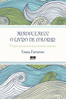 Mindfulness o livro de colorir - Terapia antiestresse para pessoas ocupadas