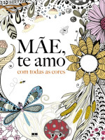 Mãe, te amo com todas as cores 