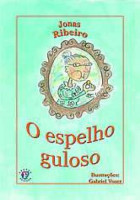 Espelho Guloso, O 