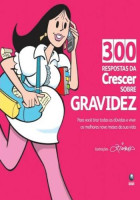 300 respostas da crescer sobre a gravidez 