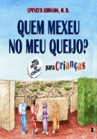 Quem Mexeu no Meu Queijo? Para Crianças 