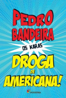 Droga de Americana! - Série os Karas 