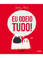 Eu odeio tudo! 