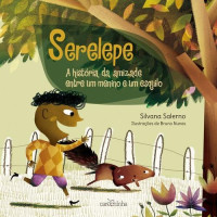 Serelepe : a história da amizade entre um menino e um esquilo