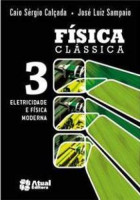 Física Clássica Volume 3 - 1ª Edição - Eletricidade e Física Moderna