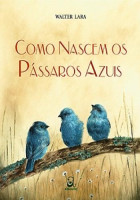 Como Nascem os Pássaros Azuis 