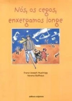 Nós, os Cegos, Enxergamos Longe 