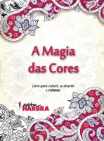 MAGIA DAS CORES, A LIVRO PARA COLORIR, SE DIVERTIR E RELAXAR