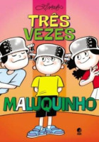 Três vezes maluquinho 