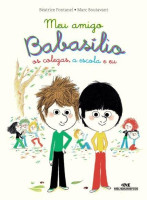 Meu amigo Babasílio - os colegas, a escola e eu 