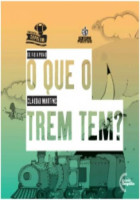 Que o trem tem?, O 
