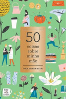 50 coisas sobre a minha mãe 