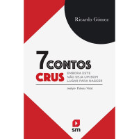 7 Contos Crus - Embora Este Não Seja um Bom Lugar Para Nasce 