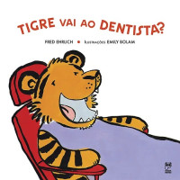 TIGRE VAI AO DENTISTA? 
