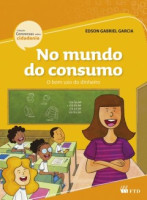 No Mundo do Consumo - Coleção Conversas Sobre Cidadania 