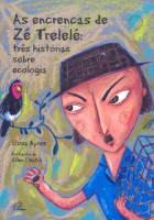 As Encrencas de Zé Trelelé Três Hitórias Sobre Ecologia
