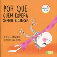 Por Que Quem Espera, Sempre Alcança? 