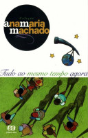 Tudo ao Mesmo Tempo Agora - Coleção Ana Maria Machado 