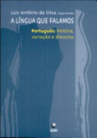 A língua que falamos - Português: História, variação e discu 