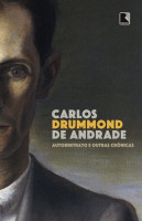 Carlos Drummond de Andrade - Autorretrato e outras crônicas Autorretrato e outras crônicas