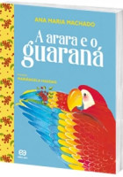 Arara e o guaraná, A - Coleção Barquinho de Papel
