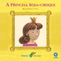 Princesa Rosa-Choque, A - Coleção Contos da Vovó