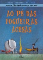 Ao Pé Das Fogueiras Acesas - Fábulas Indígenas Brasileiras 